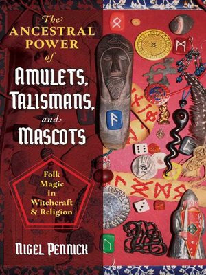 cover image of The Ancestral Power of Amulets, Talismans, and Mascots
